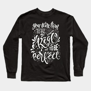 Real Not Perfect Long Sleeve T-Shirt